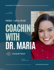 Image of Dr Maria Malayter. Image Text: Innovations in Change LLC. Hello Let's chat. COACHING WITH DR-MARIA. Consult Now